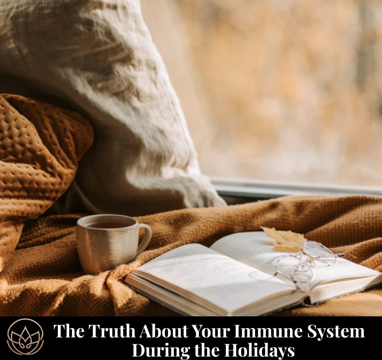 🌿 The Truth About Your Immune System During the Holidays