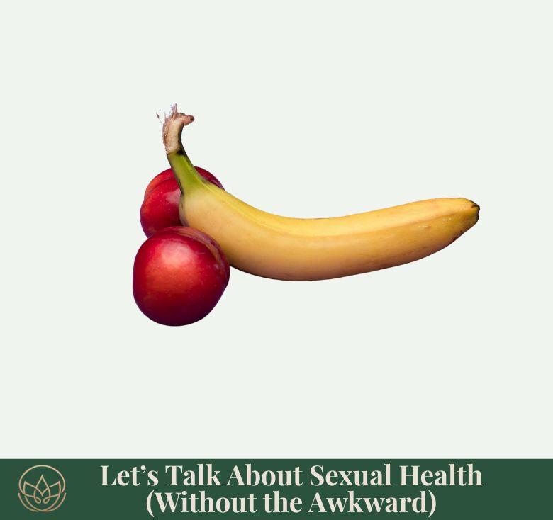 Let’s Talk About Sexual Health (Without the Awkward)