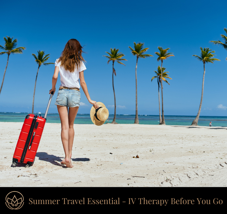 Traveling This Summer? Why IV Therapy Should Be on Your Itinerary